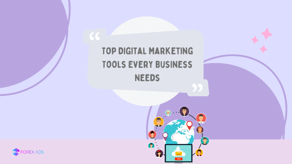 Top Digital Marketing Tools Every Business Needs - ForexADS